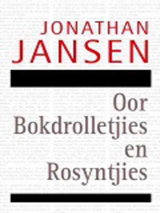 Title details for Oor Bokdrolletjies en Rosyntjies by Jonathan Jansen - Available
